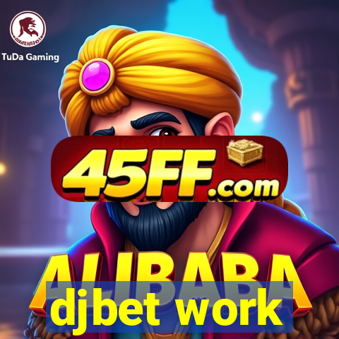 djbet work